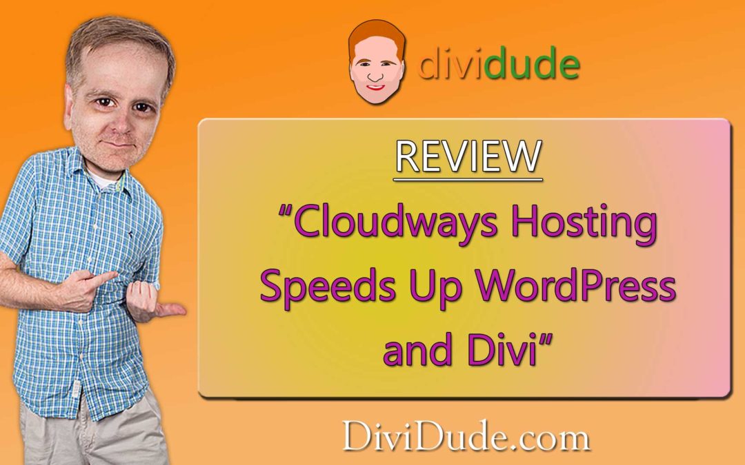 Cloudways Hosting Speeds Up WordPress and Divi